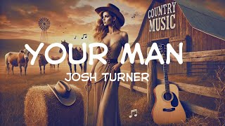 Josh Turner  Your Man Lyrics [upl. by Terzas]