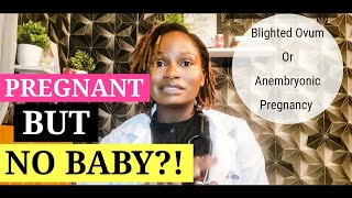 I Have a Positive Pregnancy Test But No Baby  Blighted Ovum  Anembryonic Pregnancy [upl. by Nogas623]