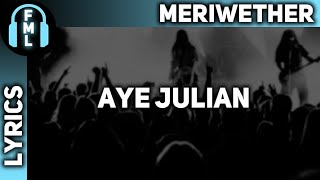 Meriwether  Aye Julian Lyrics [upl. by Eixid]