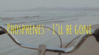 Phosphenes  I will be gone  Lyric video [upl. by Ferullo940]