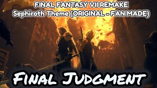 FINAL FANTASY VII REMAKE  Final Judgment Sephiroth Theme ORIGINAL  FAN MADE OST [upl. by Huxley687]