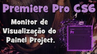 Tutorial Adobe Premiere  Monitor de Visualização do Painel Project HD [upl. by Iat]