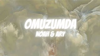 NOAH amp ARY  OMUZUMDA lyrics [upl. by Mariande205]