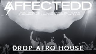 Drop  Afro House  Ableton Template by AFFECTEDD EP41 [upl. by Barron]