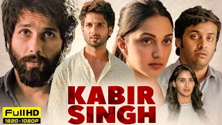 Kabir Singh Full Movie 2019  Shahid Kapoor Kiara Advani  Sandeep Reddy Vanga  HD Facts amp Review [upl. by Cirtap767]