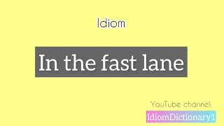 What does In the fast lane mean  Let’s learn idiom IdiomDictionary English [upl. by Childers778]