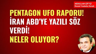 PENTAGONUN UFO RAPORU İRAN ABDYE YAZILI SÖZ VERDİ UKRAYNAİSRAİL NELER OLUYOR Abdullah Çiftçi [upl. by Orban]