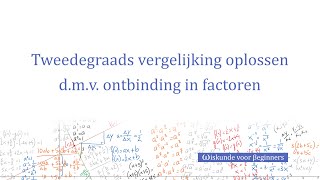 Tweedegraads vergelijking oplossen dmv ontbinding in factoren [upl. by Nnylecyoj]