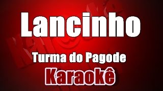 Karaoke  Turma do Pagode  Lancinho [upl. by Netnilc14]