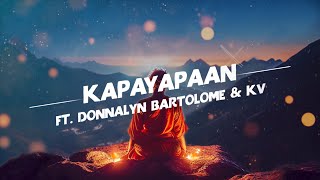 Loonie  KAPAYAPAAN feat Donnalyn Bartolome and KV Official Lyric Video [upl. by Eipper934]