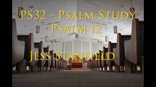 PS32  Psalm Study Psalm 12  Jess Stanfield 09152024 [upl. by Eseekram]