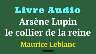 Arsène Lupin et Le collier de la Reine  de Maurice Leblanc  livre learnfrench [upl. by Arbmahs]