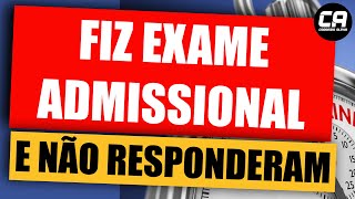 Fiz EXAME ADMISSIONAL e agora  RH não responde [upl. by Swenson986]