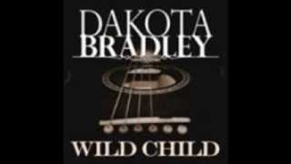 Dakota Bradley Wild Child Lyrics [upl. by Aitnauq]