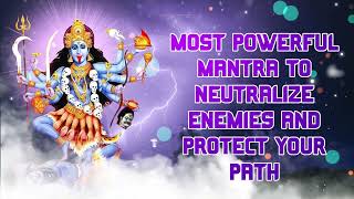 Most Powerful Mantra to Neutralize Enemies and Protect Your Path [upl. by Alleyn785]