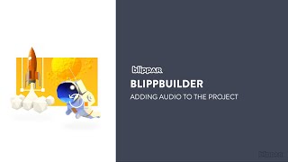 Blippbuilder  Adding audio to your project [upl. by Sudnak]