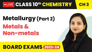 Metallurgy Part 2  Metals and Nonmetals  Class 10 Chemistry Chapter 3 LIVE [upl. by Starbuck]