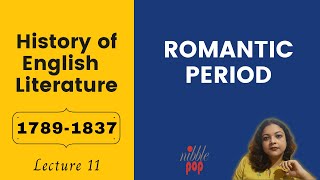 Romantic Period  17891837  History of English Literature  Lecture 11 [upl. by Hedwiga287]