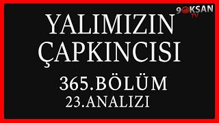 Yalımızın Çapkıncısı 365Bölüm 23Analizi  Her Zaman Buradayım [upl. by Yraunaj]