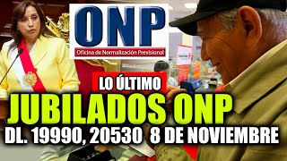 ONP  JUBILADOS DL 19990 20530 Y 18846 A PARTIR DE 8 DE NOVIEMBRE HAY NOTICIAS CALENDARIO PAGOS [upl. by Teeter]