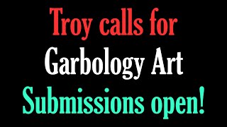 Troy Calls for Garbology Art  Submissions Open [upl. by Leruj]