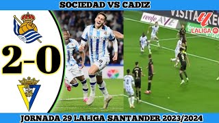 Real Sociedad vs Cadiz 20  Jornada 29 Laliga Santander 20232024 [upl. by Acinot888]