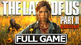 THE LAST OF US 2 REMASTERED Full Gameplay Walkthrough  No Commentary【FULL GAME】4K 60FPS UHD [upl. by Jacoba]