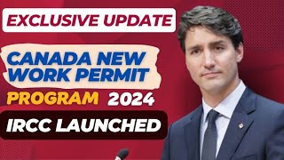 Exclusive Update IRCC Launches Canada New Work Permit Program 2024 [upl. by Cavuoto177]