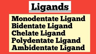 LigandsMonodentateBidentateChelatePolydentateAmbidentate LigandsCoordinationCompound [upl. by Nottus]