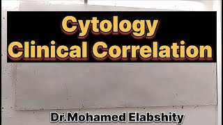 Clinical Correlation in Cytology by Dr Mohamed Elabshity [upl. by Retsbew]