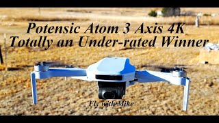 Potensic Atom 3 Axis 4K An UnderRated Winner Fly with Mike [upl. by Hodess]