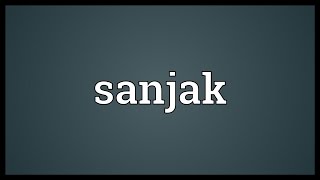 Sanjak Meaning [upl. by Knighton]