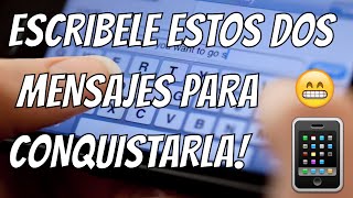 Dos Mensajes De Texto Para Conquistar A Una Mujer [upl. by Fairman]