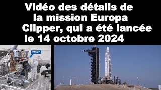 Vidéo des détails de la mission Europa Clipper qui a été lancée le 14 octobre 2024 [upl. by Jonathon60]