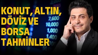 Konut Altın Döviz ve Borsa Tahminleri Bu yıl yatırımcılar nasıl hareket etmeli [upl. by Erastes277]