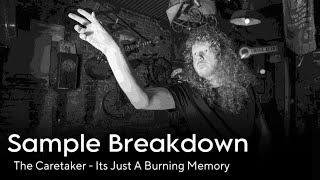 Sample Breakdown The Caretaker  Its Just A Burning Memory [upl. by Noraj]