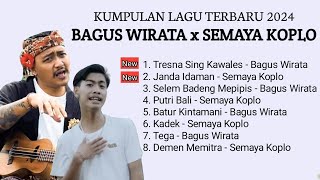 Bagus Wirata X Semaya Koplo Full Album Terbaru 2024  Lagu Bali Koplo  Terpopuler [upl. by Serena]