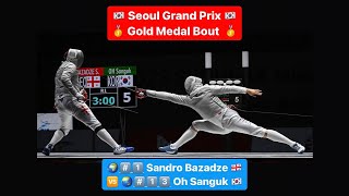 Seoul Grand Prix 2023 SMS  GOLD  Sandro Bazadze GEO v Oh Sanguk KOR [upl. by Hanshaw]