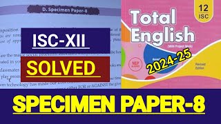 ISCXII  Total English  Solved Specimen paper8 SPECIMEN PAPER8 SOLUTIONS ISCXII 🔥 [upl. by Anawahs]