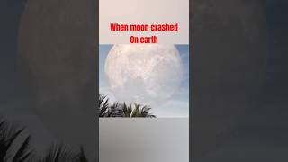 When moon crashed on earth shortsfeed moon viral sciencefacts fact [upl. by Poree]