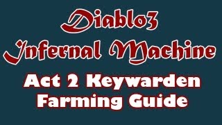 Diablo 3 Act 2 Keywarden Farming Route amp Guide Infernal Machine [upl. by Yelwah]