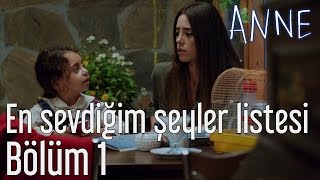 Anne 1 Bölüm  En Sevdiğim Şeyler Listesi [upl. by Odilo]