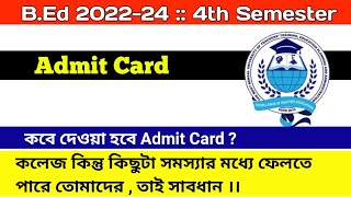 BEd 4th Semester Admit Card Distribution Date  College Fees Problem  BEd 202224 [upl. by Nerw]