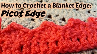 How to Crochet a Blanket Edge  Picot Edge [upl. by Eoin863]