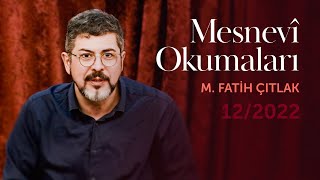 Mesnevî Okumaları  M Fatih Çıtlak — Aralık 2022 [upl. by Drarig]