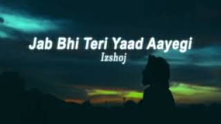 Jab Bhi Teri Yaad Aayegi  izshoj  SLOWED  REVERBED LOFI version [upl. by Salas]