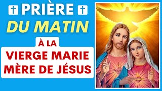 PRIÈRE du MATIN à la VIERGE MARIE ✨ MÈRE DE JÉSUS ✨ [upl. by Nadroj]