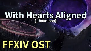 With Hearts Aligned 1 hour loop  Endsinger Phase 2 Theme  FFXIV OST [upl. by Appleton]