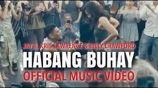 Jay R feat Kris Lawrence amp Billy Crawford  HABANG BUHAY OFFICIAL MUSIC VIDEO [upl. by Ennairrac]