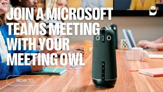 How To Join a Microsoft Teams meeting with your Meeting Owl [upl. by Ahsinwad232]